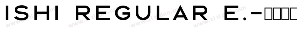 Ishi Regular E.字体转换